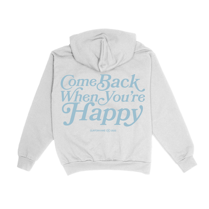 come back when you're happy hoodie *LIMITED EDITION* - (Premium Version)